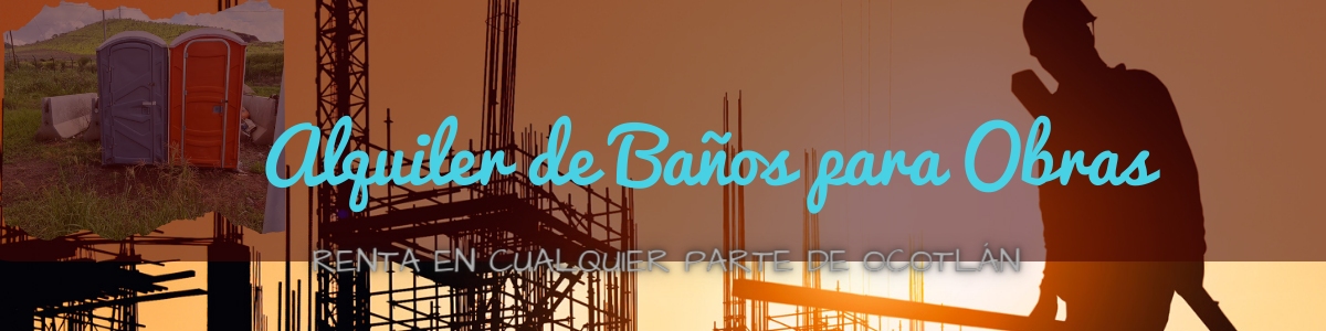 Renta de Sanitarios Portátiles en Ocotlán