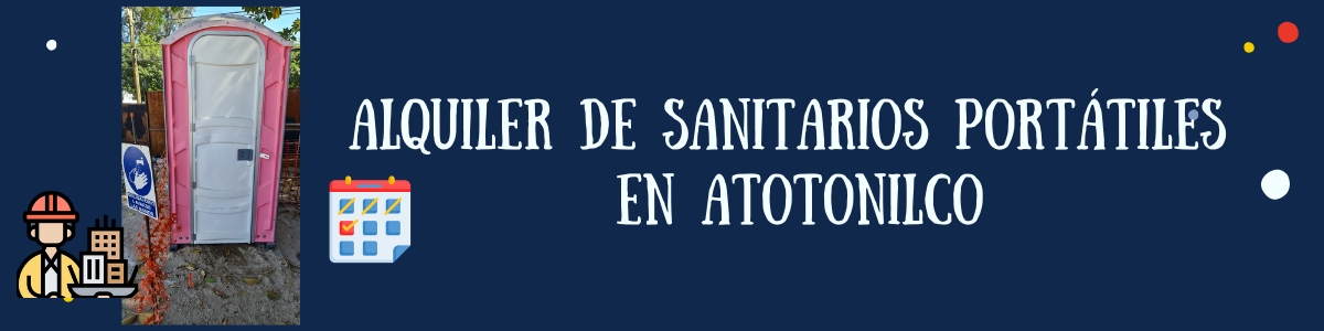Renta de Sanitarios en Atotonilco